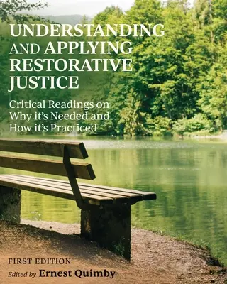 Comprendre et appliquer la justice réparatrice : Lectures critiques sur la nécessité et la pratique de la justice réparatrice - Understanding and Applying Restorative Justice: Critical Readings on Why it's Needed and How it's Practiced