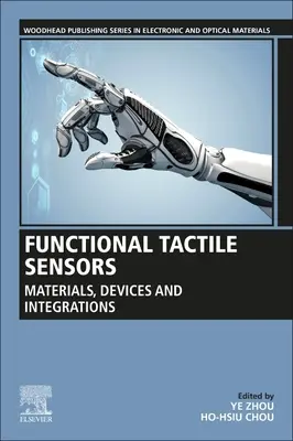 Capteurs tactiles fonctionnels : Matériaux, dispositifs et intégrations - Functional Tactile Sensors: Materials, Devices and Integrations