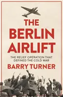 Le pont aérien de Berlin : Une nouvelle histoire de l'opération de secours décisive de la guerre froide - The Berlin Airlift: A New History of the Cold War's Decisive Relief Operation