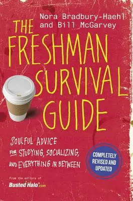 Le guide de survie des étudiants de première année : Conseils pour les études, la vie sociale et tout ce qui se trouve entre les deux - The Freshman Survival Guide: Soulful Advice for Studying, Socializing, and Everything in Between