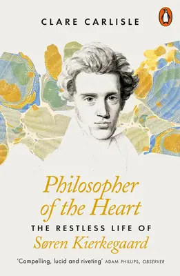 Le philosophe du cœur - La vie agitée de Soren Kierkegaard - Philosopher of the Heart - The Restless Life of Soren Kierkegaard