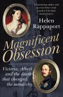 Magnifique obsession - Victoria, Albert et la mort qui a changé la monarchie - Magnificent Obsession - Victoria, Albert and the Death That Changed the Monarchy