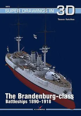 Les cuirassés de la classe Brandenburg 1890-1918 - The Brandenburg-Class Battleships 1890-1918