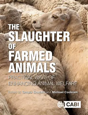 L'abattage des animaux d'élevage : Les moyens pratiques d'améliorer le bien-être des animaux - The Slaughter of Farmed Animals: Practical Ways of Enhancing Animal Welfare