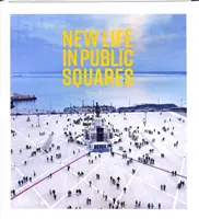 Une nouvelle vie sur la place publique - New Life in Public Squares