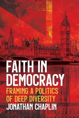 La foi dans la démocratie : Encadrer une politique de diversité profonde - Faith in Democracy: Framing a Politics of Deep Diversity