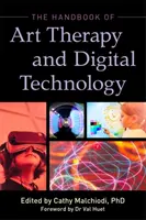Le manuel de l'art-thérapie et de la technologie numérique - The Handbook of Art Therapy and Digital Technology