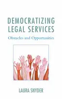 Démocratiser les services juridiques : Obstacles et opportunités - Democratizing Legal Services: Obstacles and Opportunities