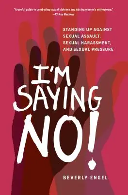 Je dis non ! Se lever contre les agressions sexuelles, le harcèlement sexuel et les pressions sexuelles - I'm Saying No!: Standing Up Against Sexual Assault, Sexual Harassment, and Sexual Pressure