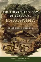 La bioarchéologie de la Kamarina classique : Vie et mort dans la Sicile grecque - The Bioarchaeology of Classical Kamarina: Life and Death in Greek Sicily