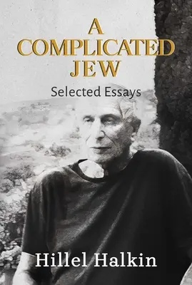 Un juif compliqué : essais choisis - A Complicated Jew: Selected Essays