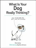 Que pense vraiment votre chien ? - What Is Your Dog Really Thinking?
