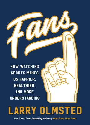 Fans : Comment le fait de regarder le sport nous rend plus heureux, plus sains et plus compréhensifs - Fans: How Watching Sports Makes Us Happier, Healthier, and More Understanding