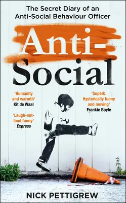 Anti-Social : Le journal secret d'un agent de lutte contre les comportements antisociaux - Anti-Social: The Secret Diary of an Anti-Social Behaviour Officer