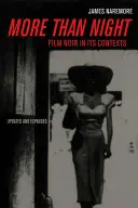 Plus que la nuit : Le film noir dans ses contextes - More Than Night: Film Noir in Its Contexts