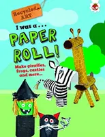 J'étais un rouleau de papier - Art recyclé - I Was A Paper Roll - Recycled Art