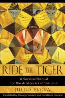 Chevaucher le tigre : Un manuel de survie pour les aristocrates de l'âme - Ride the Tiger: A Survival Manual for the Aristocrats of the Soul