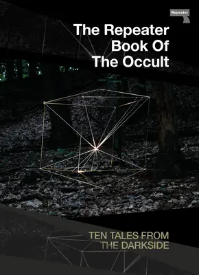 Le Livre de l'Occulte du Répétiteur : Histoires de l'envers du décor - The Repeater Book of the Occult: Tales from the Darkside