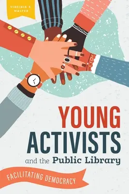 Les jeunes activistes et la bibliothèque publique : Faciliter la démocratie - Young Activists and the Public Library: Facilitating Democracy