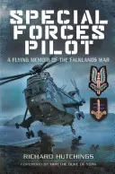 Pilote des forces spéciales : Les mémoires de vol de la guerre des Malouines - Special Forces Pilot: A Flying Memoir of the Falklands War