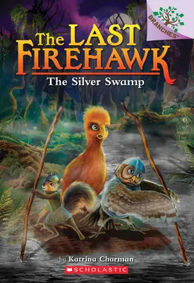 Le marais d'argent : Un livre de branches (le dernier Firehawk #8), 8 - The Silver Swamp: A Branches Book (the Last Firehawk #8), 8