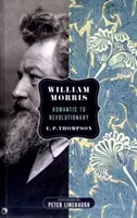 William Morris - Du romantique au révolutionnaire - William Morris - Romantic to Revolutionary