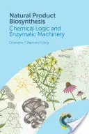 Biosynthèse des produits naturels : Logique chimique et machinerie enzymatique - Natural Product Biosynthesis: Chemical Logic and Enzymatic Machinery