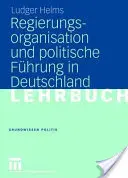 Regierungsorganisation Und Politische Fhrung in Deutschland (en anglais) - Regierungsorganisation Und Politische Fhrung in Deutschland