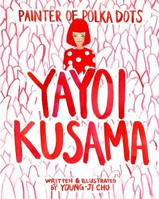 Peintre à pois : Yayoi Kusama - Painter of Polka Dots: Yayoi Kusama