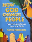 Comment Dieu change les gens : Histoires de conversion tirées de la Bible - How God Changes People: Conversion Stories from the Bible