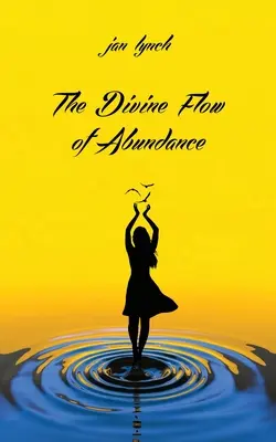Le flux divin de l'abondance - The Divine Flow of Abundance