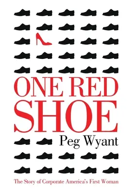Une chaussure rouge : L'histoire de la première femme de l'Amérique des affaires - One Red Shoe: The Story of Corporate America's First Woman