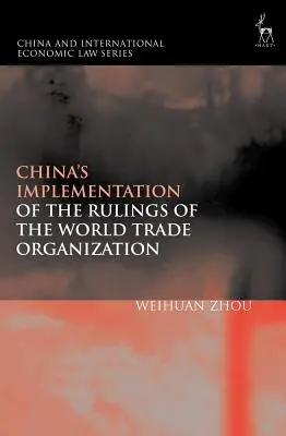 Mise en œuvre par la Chine des décisions de l'Organisation mondiale du commerce - China's Implementation of the Rulings of the World Trade Organization