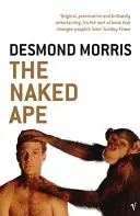 Naked Ape - L'étude de l'animal humain par un zoologiste - Naked Ape - A Zoologist's Study of the Human Animal