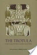 La Trotula : une traduction anglaise du compendium médiéval de la médecine féminine - The Trotula: An English Translation of the Medieval Compendium of Women's Medicine