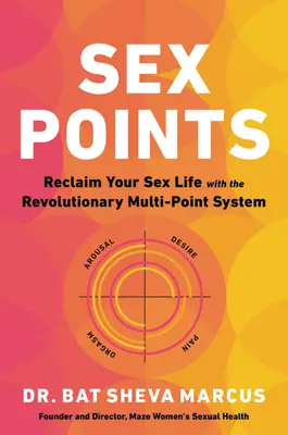 Sex Points : Retrouvez votre vie sexuelle avec le système révolutionnaire des points multiples - Sex Points: Reclaim Your Sex Life with the Revolutionary Multi-Point System