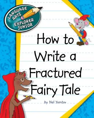 Comment écrire un conte de fées fragmenté ? - How to Write a Fractured Fairy Tale