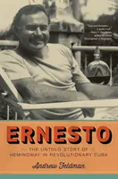 Ernesto : L'histoire inédite d'Hemingway dans la Cuba révolutionnaire - Ernesto: The Untold Story of Hemingway in Revolutionary Cuba