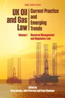 Droit britannique du pétrole et du gaz : Current Practice and Emerging Trends : Volume I : Gestion des ressources et droit réglementaire - UK Oil and Gas Law: Current Practice and Emerging Trends: Volume I: Resource Management and Regulatory Law
