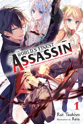 Le meilleur assassin du monde se réincarne dans un autre monde en tant qu'aristocrate, Vol. 1 (Light Novel) - The World's Finest Assassin Gets Reincarnated in Another World as an Aristocrat, Vol. 1 (Light Novel)