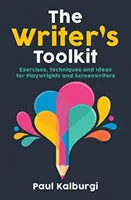 La boîte à outils du scénariste : Exercices, techniques et idées pour les dramaturges et les scénaristes - The Writer's Toolkit: Exercises, Techniques and Ideas for Playwrights and Screenwriters