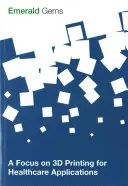 L'impression 3D au service de la santé - A Focus on 3D Printing for Healthcare Applications