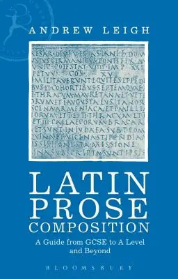 Composition en prose latine : Un guide du GCSE à un niveau et au-delà - Latin Prose Composition: A Guide from GCSE to a Level and Beyond