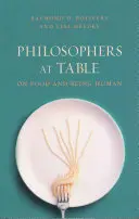 Philosophes à table : De la nourriture et de l'humanité - Philosophers at Table: On Food and Being Human