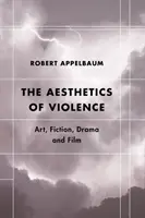 L'esthétique de la violence : Art, fiction, drame et film - The Aesthetics of Violence: Art, Fiction, Drama and Film