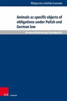 Les animaux en tant qu'objets spécifiques d'obligations en droit polonais et allemand - Animals as Specific Objects of Obligations Under Polish and German Law