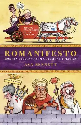 Romanifesto : Les leçons modernes de la politique classique - Romanifesto: Modern Lessons from Classical Politics