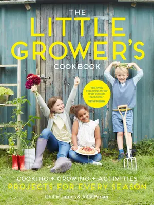 Le livre de cuisine du petit producteur : Des projets pour chaque saison - The Little Grower's Cookbook: Projects for Every Season