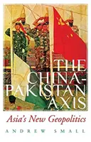 Axe Chine-Pakistan - La nouvelle géopolitique de l'Asie - China-Pakistan Axis - Asia's New Geopolitics