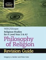 WJEC/Eduqas Religious Studies for A Level Year 2 & A2 - Philosophy of Religion Revision Guide (en anglais) - WJEC/Eduqas Religious Studies for A Level Year 2 & A2 - Philosophy of Religion Revision Guide